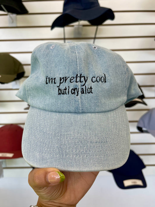 I’m Pretty Cool but I cry a lot Hat